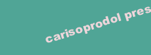 CARISOPRODOL PRESCRIPTION